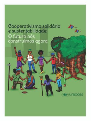 Cooperativismo Solidário e Sustentabilidade: O futuro nós construímos agora